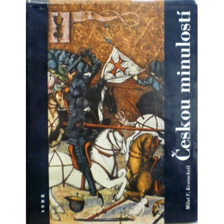 Kratochvíl Miloš V. - Českou minulostí