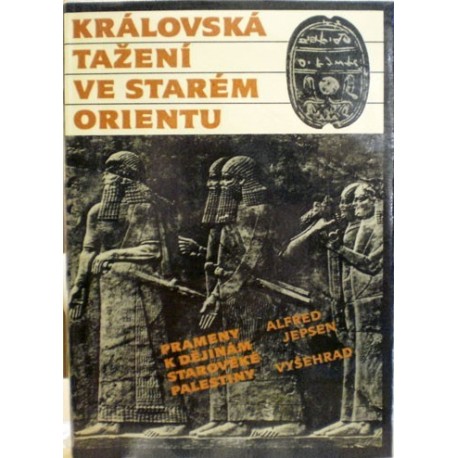 Jepsen Alfred - Královská tažení ve starém Orientu