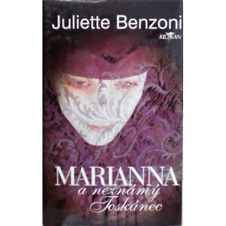 Benzoni Juliette - Marianna a neznámý Toskánec