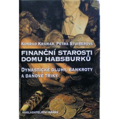 Kramar Konrad, Stuiberová Petra - Finanční starosti domu Habsburků