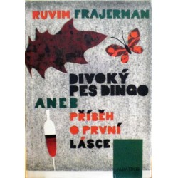 Frajerman Ruvim - Divoký pes Dingo aneb Příběh o první lásce