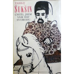 Šukšin Vasilij - Chtěl jsem vám dát svobodu
