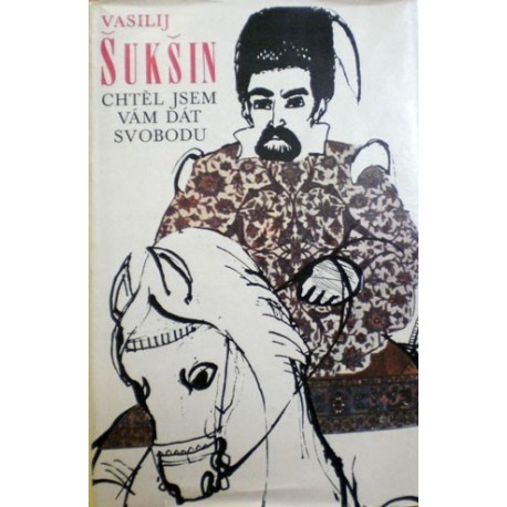 Šukšin Vasilij - Chtěl jsem vám dát svobodu