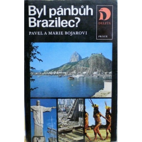 Bojarovi Pavel a Marie - Byl pánbůh Brazilec?