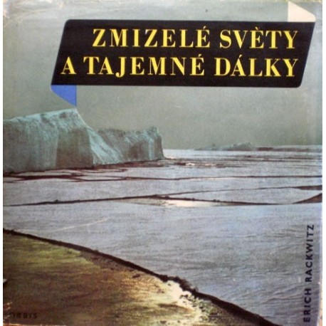 Rackwitz Erich - Zmizelé světy a tejemné dálky