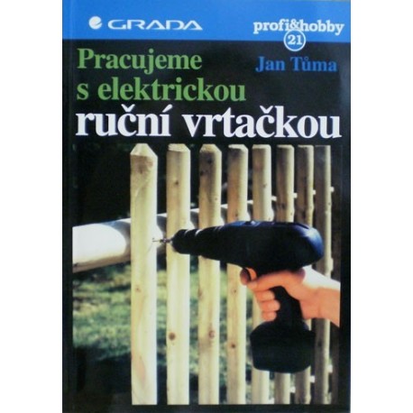 Tůma Jan - Pracujeme s elektrickou ruční vrtačkou
