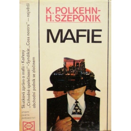 Polkehn K., Szeponik H. - Mafie - Kdo nemlčí, zemře