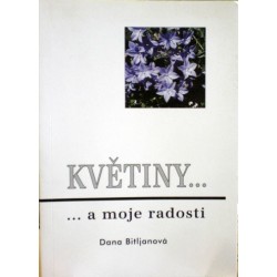 Bitljanová Dana - Květiny ... moje radost