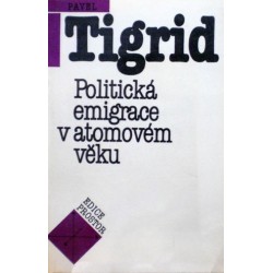 Tigrid Pavel - Politická emigrace v atomovém věku