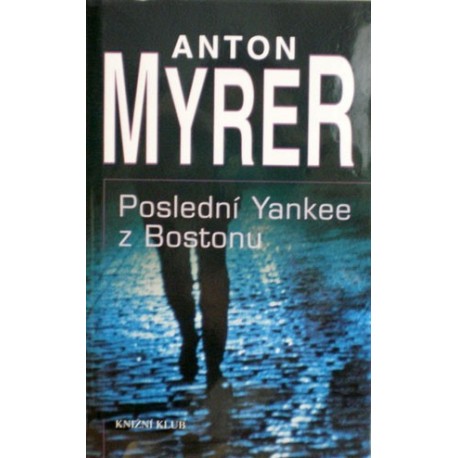 Myrer Anton - Poslední Yankee z Bostonu