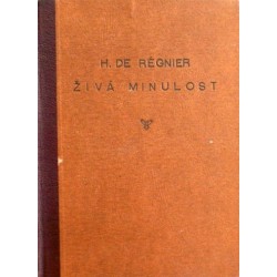 Régnier Henri de - Živá minulost