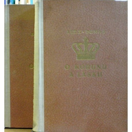 Dumas Alexander - O korunu a lásku I., II.