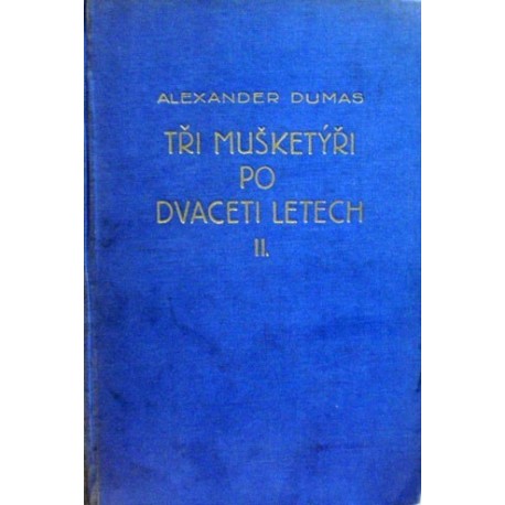 Dumas Alexander - Tři mušketýři po dvaceti letech II.