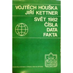 Houška Vojtěch, Kettner Jiří - Svět 1982 - Čísla, data, fakta