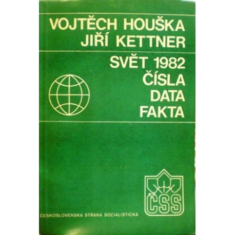Houška Vojtěch, Kettner Jiří - Svět 1982 - Čísla, data, fakta