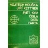 Houška Vojtěch, Kettner Jiří - Svět 1982 - Čísla, data, fakta