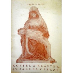 Poche Emanuel - Kostel a klášter sv. Jakuba v Praze