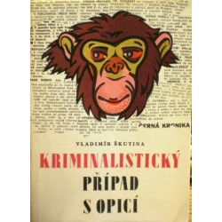Škutina Vladimír - Kriminalistický případ s opicí