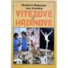 Bakalář Robert, Kotrba Jan - Vítězové a hrdinové