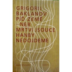 Baklanov Grigorij - Píď země...neb mrtvi jsouce hanby nedojdeme