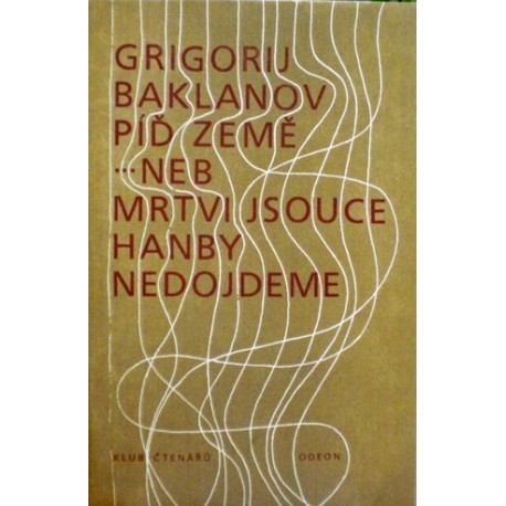 Baklanov Grigorij - Píď země...neb mrtvi jsouce hanby nedojdeme