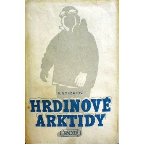 Gorbatov Boris - Hrdinové Arktidy