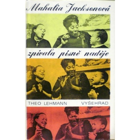 Lehmann Theo - Mahalia Jacksonová zpívala písně naděje