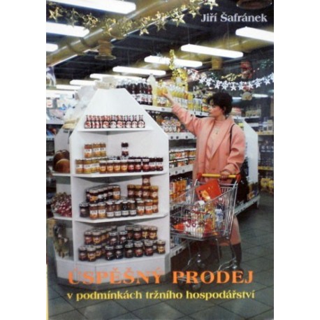 Šafránek Jiří - Úspěšný prodej v podmínkách tržního hospodářství
