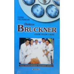 Feltenová Cora - Doktor Bruckner lékař tělem i duší