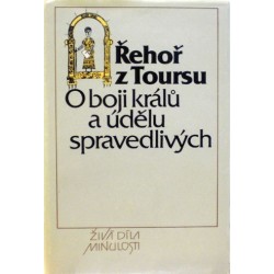 Řehoř z Toursu - O boji králů a Ăşdělu spravedlivých