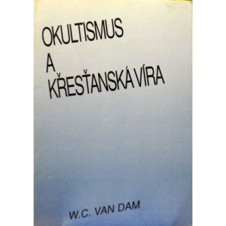 Dam W. C. van - Okultismus a křesťanská víra