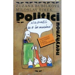 Bubílková Zuzana, Šimek Miloslav - Politici nevyhynou... ale snažit se o to musíme