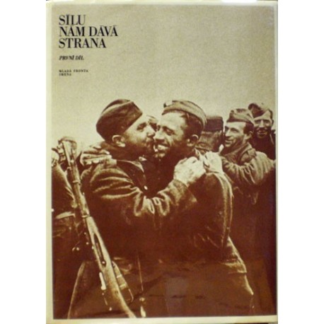 různí autoři - Sílu nám dává strana (první díl 1918-1945)
