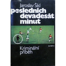 Šikl Jaroslav - Posledních devadesát minut