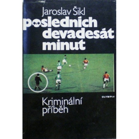 Šikl Jaroslav - Posledních devadesát minut