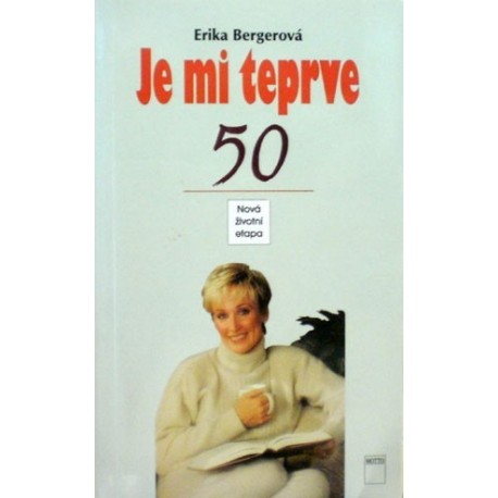 Bergerová Erika - Je mi teprve 50