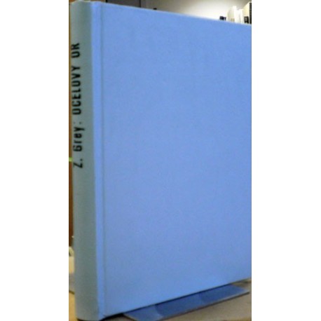 Grey Z./ Moreno J. J./ Kobusch J./ Wendt C. H. - Ocelový oř/ Otcové Navegante/ Parker si hraje s ..