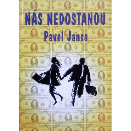 Jansa Pavel - Nás nedostanou