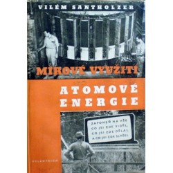 Santholzer Vilém - Mírové využití atomové energie