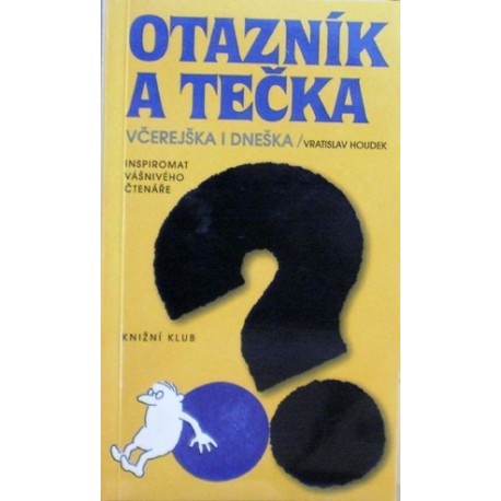 Houdek Vratislav - Otazník a tečka včerejška i dneška