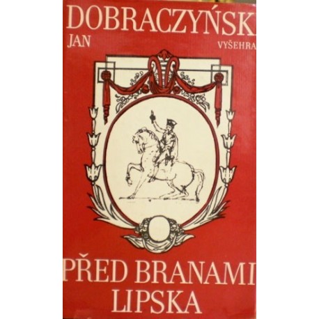 Dobraczynski Jan - Před branami Lipska