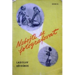 Křivánek Ladislav - Nebojte se fotografovat!