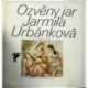 Urbánková Jarmila - Ozvěny jar