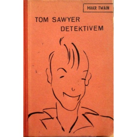Twain Mark - Tom Sawyer detektivem