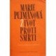 Pujmanová Marie - Život proti smrti