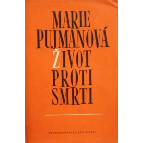Pujmanová Marie - Život proti smrti