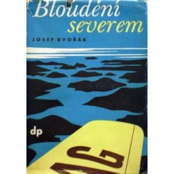 Dvořák Josef - Bloudění severem