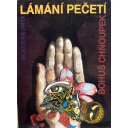 Chňoupek Bohuš - Lámání pečetí
