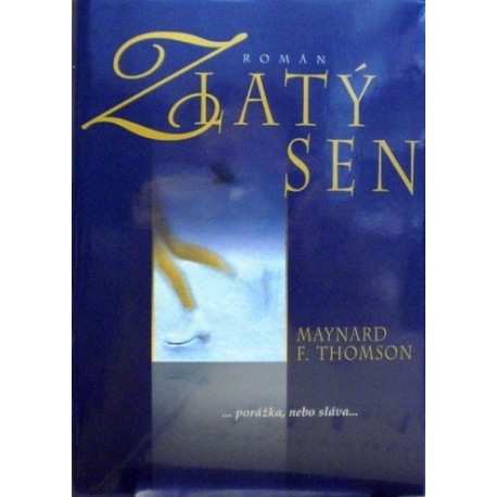 Thomson Maynard F. - Zlatý sen