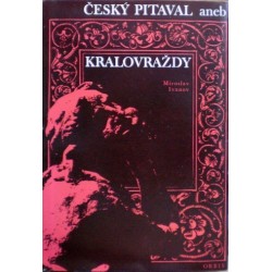 Ivanov Miroslav - Český pitaval aneb Královraždy
